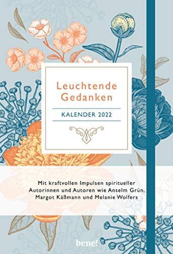 Leuchtende Gedanken Buchkalender 2022 (Floral): Terminkalender m. inspirierenden Zitaten v. M. Käßmann, N. Wolf, A. Grün u.v.a., Wochenkalender, ... Leseband, 12,5 x 18,5 cm