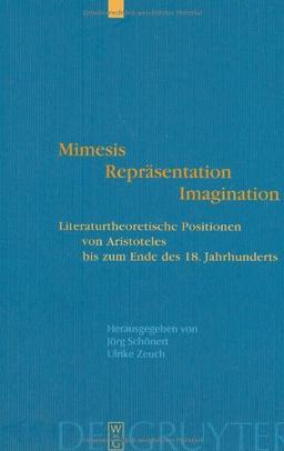 Mimesis - Repräsentation - Imagination: Literaturtheoretische Positionen von Aristoteles bis zum Ende des 18. Jahrhunderts