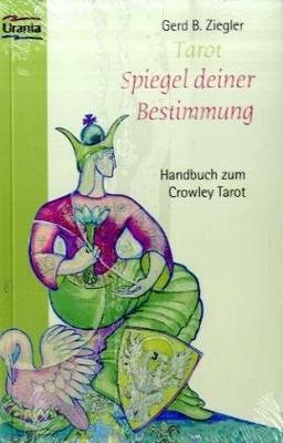 Tarot - Spiegel deiner Bestimmung. Handbuch zum Crowley Tarot