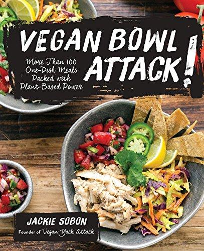 Vegan Bowl Attack!: One-Dish Meals Packed with Plant-Based Power