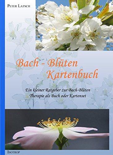 Bach-Blüten Kartenbuch: Ein kleiner Ratgeber zur Bach-Blüten als Buch oder Kartenset