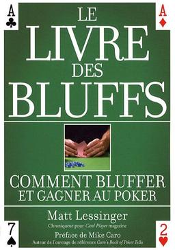 Le livre des bluffs : comment bluffer et gagner au poker