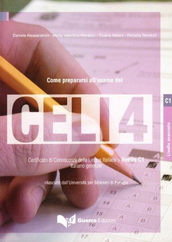 Come prepararsi all'esame del Celi 4. Certificato di conoscenza della lingua italiana. Livello C1. Con CD Audio