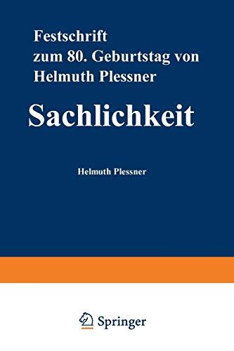 Sachlichkeit: Festschrift Zum Achtzigsten Geburtstag Von Helmuth Plessner