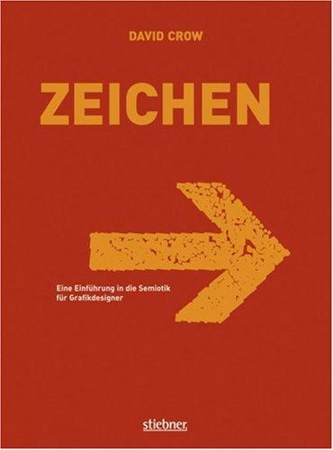 Zeichen: Eine Einführung in die Semiotik für Grafikdesigner