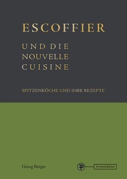 Escoffier und die Nouvelle Cuisine: Spitzenköche und ihre Rezepte