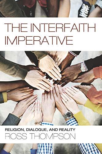 The Interfaith Imperative: Religion, Dialogue, and Reality