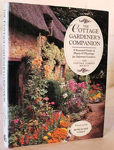 The Cottage Gardener's Companion: A Seasonal Guide to Plants & Plantings for Informal Gardens: A Seasonal Guide to Plants and Plantings for Today's Informal Garden