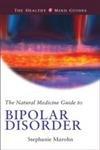 The Natural Medicine Guide to Bipolar Disorder: Healthy Mind Guide Series (The Healthy Mind Guides)