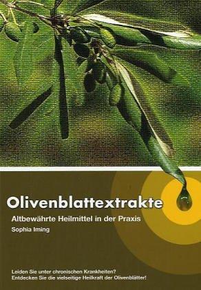 Olivenblattextrakte: Altbewährte Heilmittel in der Praxis