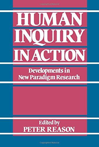 Human Inquiry in Action: Developments in New Paradigm Research