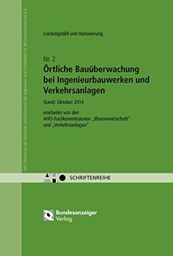 Örtliche Bauüberwachung bei Ingenieurbauwerken und Verkehrsanlagen - Leistungsbild und Honorierung: AHO Heft 2