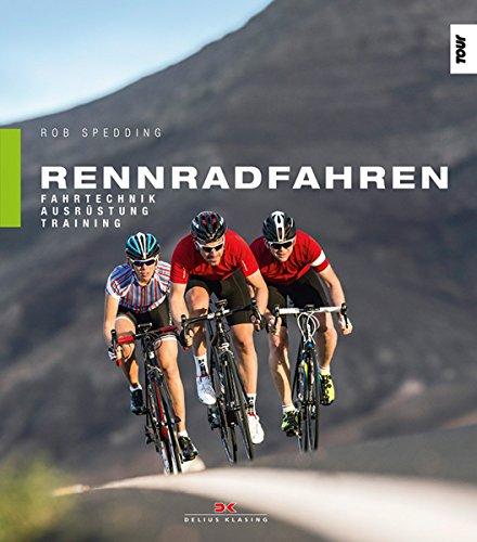 Rennradfahren: Fahrtechnik, Ausrüstung, Training