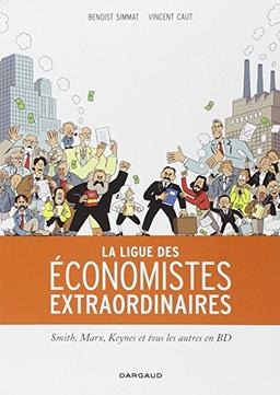 La ligue des économistes extraordinaires : Smith, Marx, Keynes et tous les autres en BD