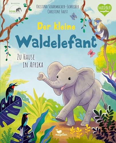 Der kleine Waldelefant - Zu Hause in Afrika: Ein Sachbilderbuch für Kinder ab 3 Jahren (Tierkinder und ihr Zuhause)