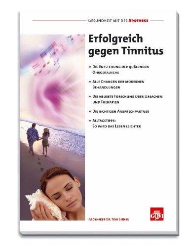 Erfolgreich gegen Tinnitus: Die Entstehung der quälenden Ohrgeräusche. Alle Chancen der modernen Behandlungen. Die neueste Forschung über Ursachen und ... Alltagstipps: So wird das Leben leichter