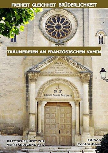 Freiheit, Gleichheit, Brüderlichkeit - Träumereien am französischen Kamin: Kritische Hefte zur Verständigung 2