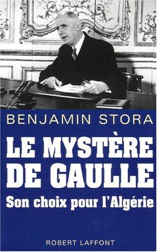 Le mystère de Gaulle : son choix pour l'Algérie