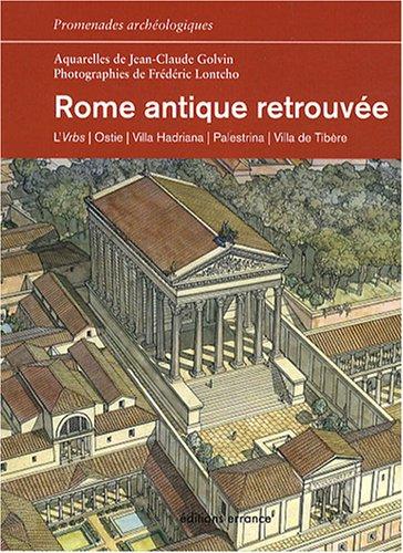 Rome antique retrouvée : l'Urbs, Ostie, Villa Hadriana, Palestrina, Villa de Tibère