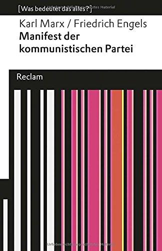 Manifest der Kommunistischen Partei: (Was bedeutet das alles?) (Reclams Universal-Bibliothek)