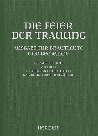 Die Feier der Trauung: Ausgabe für Brautleute und Gemeinde