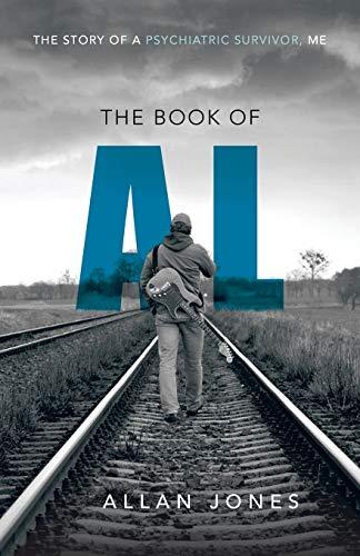 The Book of Al: The Story of a Psychiatric Survivor, Me