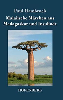 Malaiische Märchen aus Madagaskar und Insulinde