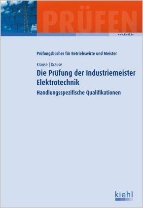 Die Prüfung der Industriemeister Elektrotechnik: Handlungsspezifische Qualifikationen