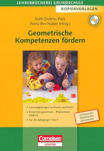 Lehrerbücherei Grundschule - Kopiervorlagen: Geometrische Kompetenzen fördern: Lernumgebungen zu Raum und Form - Einsichten gewinnen und Phänomene ... Jahrgänge 1 bis 4. Kopiervorlagen mit CD-ROM