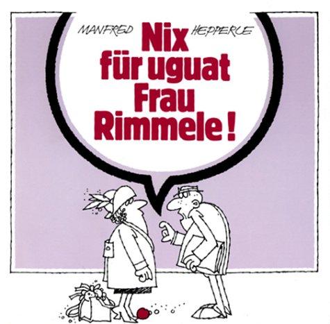 Nix für uguat Frau Rimmele