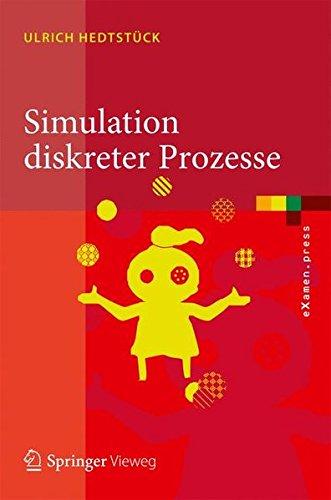 Simulation diskreter Prozesse: Methoden und Anwendungen (eXamen.press) (German Edition)