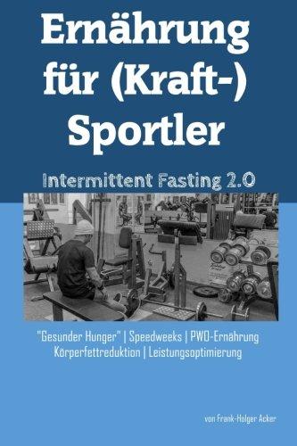 Ernährung für (Kraft-)Sportler: Intermittent Fasting 2.0