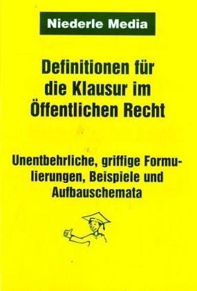 Definitionen für die Klausur im Öffentlichen Recht. Formulierungen, Beispiele  und Aufbauschemata