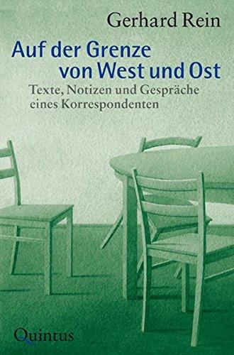 Auf der Grenze von West und Ost: Texte, Notizen und Gespräche eines Korrespondenten