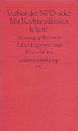 Verbot der NPD oder Mit Nationaldemokraten leben?: Die Positionen (edition suhrkamp)