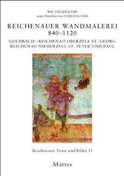 Reichenauer Wandmalerei 840-1120: Goldbach - Reichenau-Oberzell St. Georg - Reichenau-Niederzell St. Peter und Paul