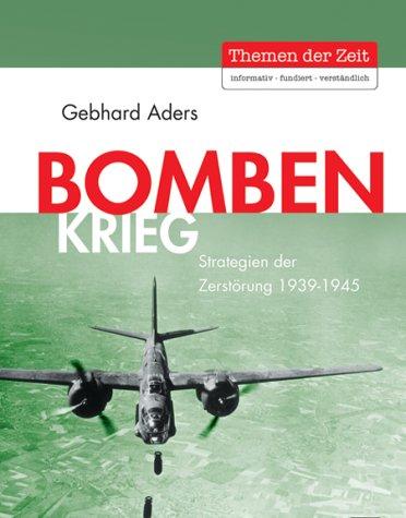 Bombenkrieg. Strategien der Zerstörung 1939-1945