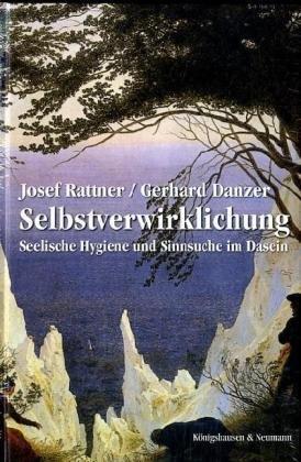 Selbstverwirklichung: Seelische Hygiene und Sinnsuche im Dasein