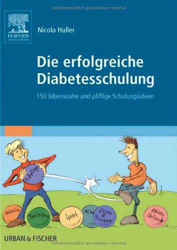 Die erfolgreiche Diabetesschulung: 150 lebensnahe und pfiffige Schulungsideen