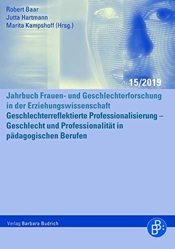 Geschlechterreflektierte Professionalisierung - Geschlecht und Professionalität in pädagogischen Berufen (Jahrbuch erziehungswissenschaftliche Geschlechterforschung)