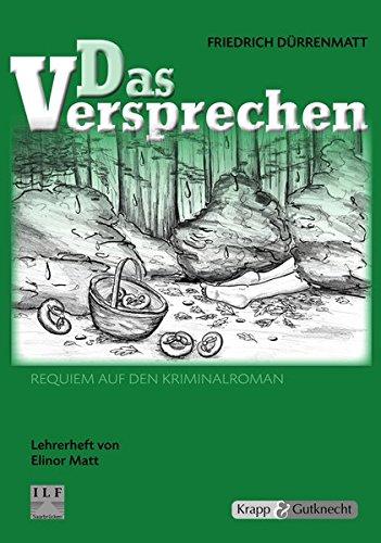 Das Versprechen - Friedrich Dürrenmatt: Unterrichtsmaterialien, Lehrerheft, Interpretationshilfe