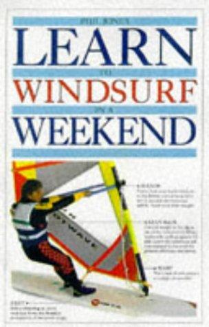 Learn to Windsurf in a Weekend (Learn in a weekend)