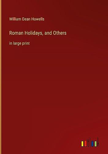 Roman Holidays, and Others: in large print