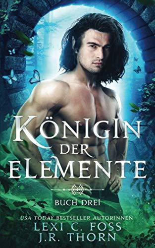 Königin der Elemente: Buch Drei