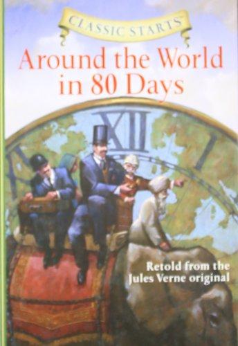 Around the World in 80 Days: Retold from the Jules Verne Original (Classic Starts)