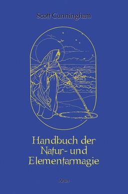 Handbuch der Natur- und Elementarmagie: Gesamtausgabe