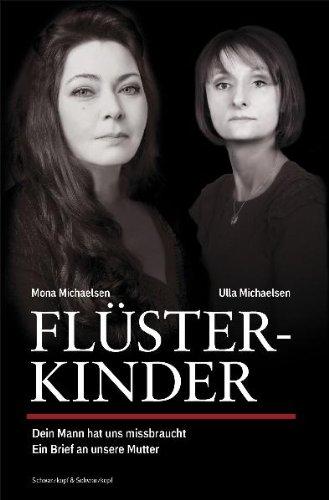 Flüsterkinder: Dein Mann hat uns missbraucht - Ein Brief an unsere Mutter Erweiterte Neuausgabe