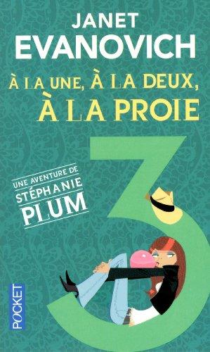 Une aventure de Stéphanie Plum. Vol. 3. A la une, à la deux, à la proie