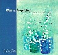 Weisse Kügelchen: Klassische Homöopathie - eine kurze Einführung