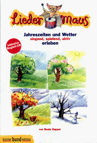 Liedermaus - Jahreszeiten und Wetter. Liederbuch